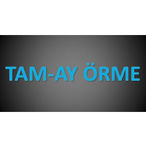 TAM AY ÖRME