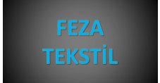 FEZA TEKSTİL SAN.VE TİC.LTD.ŞTİ.