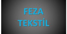 FEZA TEKSTİL SAN.VE TİC.LTD.ŞTİ.