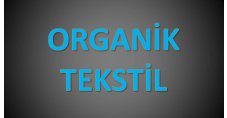 ORGANİK TEKSTİL ÜRÜNLERİ SAN.VE DIŞ TİC.LTD.ŞTİ