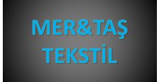 MERTAŞ TEKSTİL ÖRME SAN. TİC.LTD.ŞTİ 