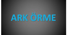 ARK ÖRME
