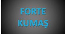 FORTE KUMAŞ SAN. VE TİC. LTD. ŞTİ.